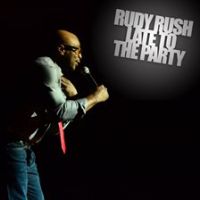 Rudy_Rush__Late_to_the_Party